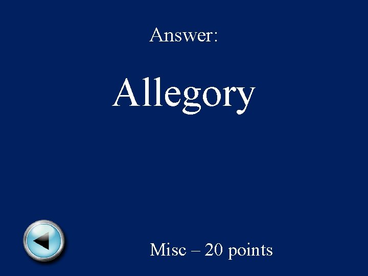 Answer: Allegory Misc – 20 points 