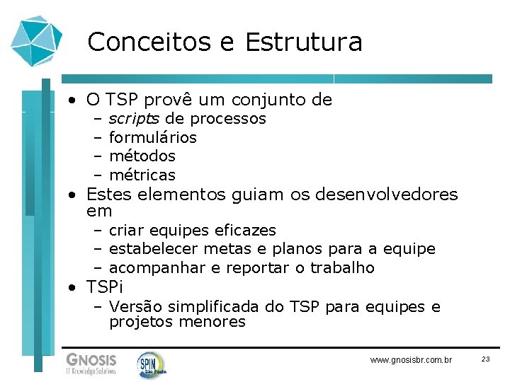 Conceitos e Estrutura • O TSP provê um conjunto de – – scripts de