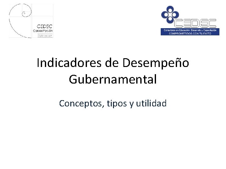 Indicadores de Desempeño Gubernamental Conceptos, tipos y utilidad 