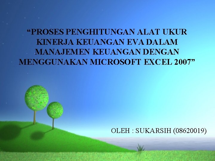 “PROSES PENGHITUNGAN ALAT UKUR KINERJA KEUANGAN EVA DALAM MANAJEMEN KEUANGAN DENGAN MENGGUNAKAN MICROSOFT EXCEL