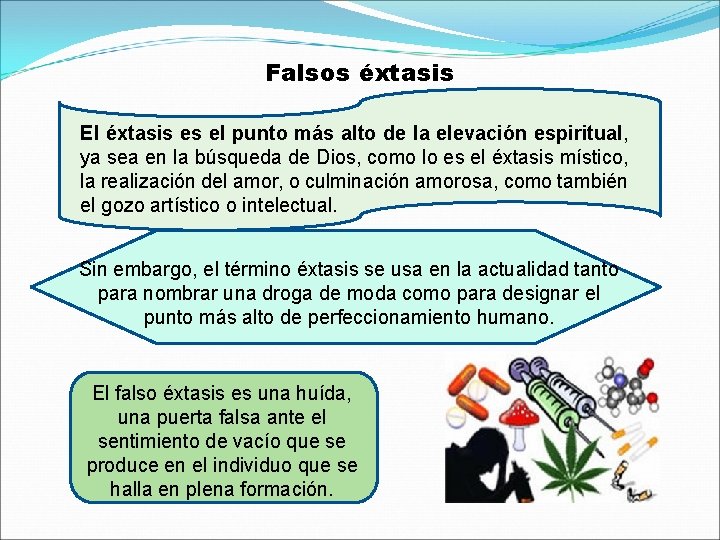 Falsos éxtasis El éxtasis es el punto más alto de la elevación espiritual, ya