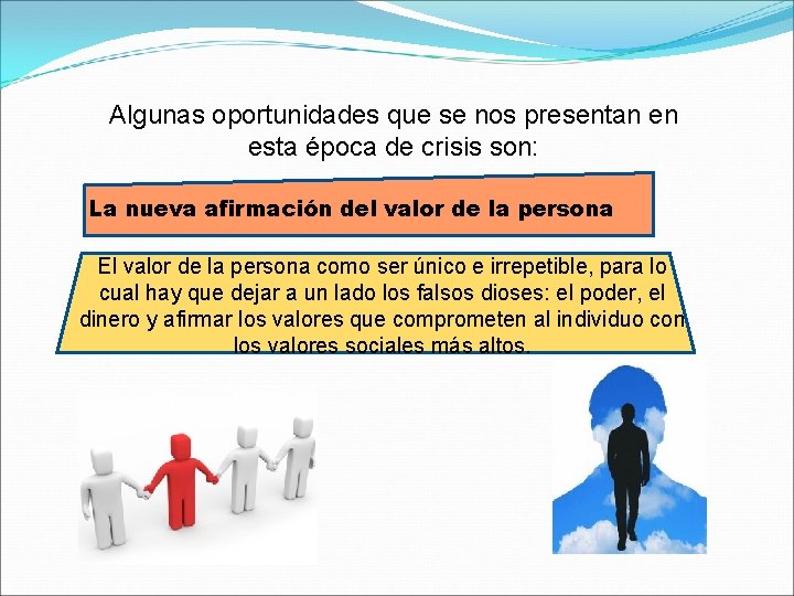 Algunas oportunidades que se nos presentan en esta época de crisis son: La nueva