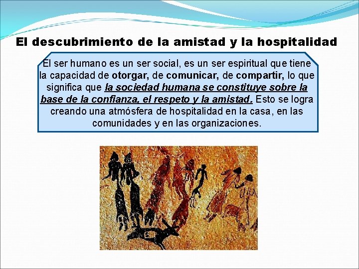 El descubrimiento de la amistad y la hospitalidad El ser humano es un ser