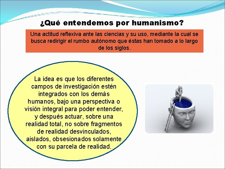 ¿Qué entendemos por humanismo? Una actitud reflexiva ante las ciencias y su uso, mediante