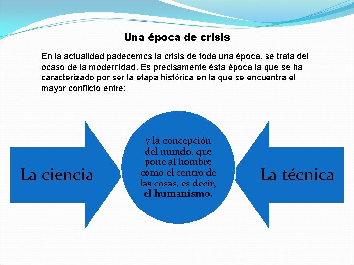 Una época de crisis En la actualidad padecemos la crisis de toda una época,