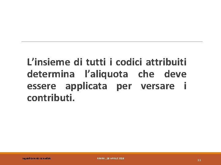 L’insieme di tutti i codici attribuiti determina l’aliquota che deve essere applicata per versare