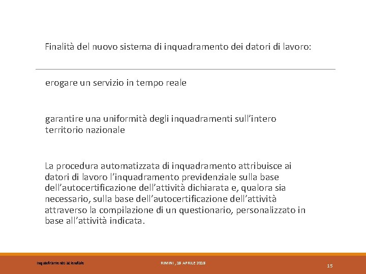 Finalità del nuovo sistema di inquadramento dei datori di lavoro: erogare un servizio in