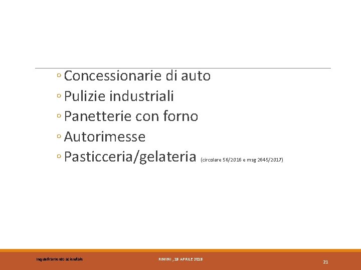 ◦ Concessionarie di auto ◦ Pulizie industriali ◦ Panetterie con forno ◦ Autorimesse ◦