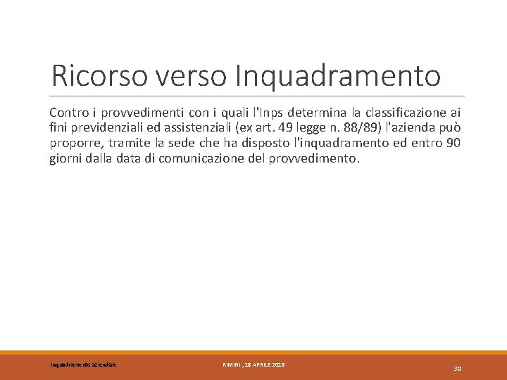 Ricorso verso Inquadramento Contro i provvedimenti con i quali l'Inps determina la classificazione ai