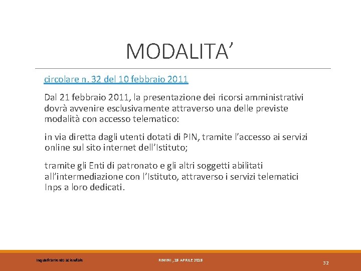 MODALITA’ circolare n. 32 del 10 febbraio 2011 Dal 21 febbraio 2011, la presentazione