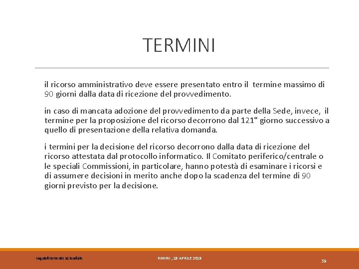 TERMINI il ricorso amministrativo deve essere presentato entro il termine massimo di 90 giorni