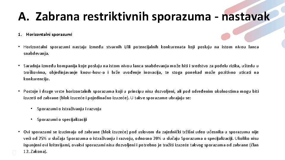 A. Zabrana restriktivnih sporazuma - nastavak 1. Horizontalni sporazumi • Horizontalni sporazumi nastaju između