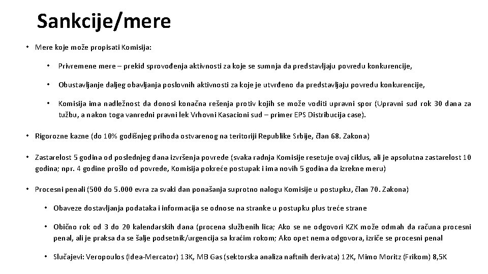 Sankcije/mere • Mere koje može propisati Komisija: • Privremene mere – prekid sprovođenja aktivnosti