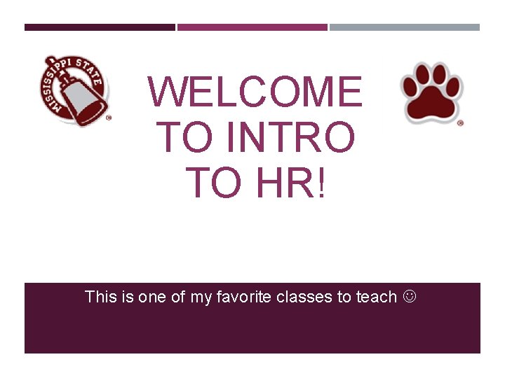WELCOME TO INTRO TO HR! This is one of my favorite classes to teach