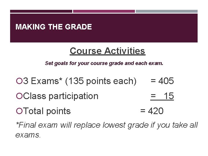 MAKING THE GRADE Course Activities Set goals for your course grade and each exam. MAKING THE GRADE Course Activities Set goals for your course grade and each exam.