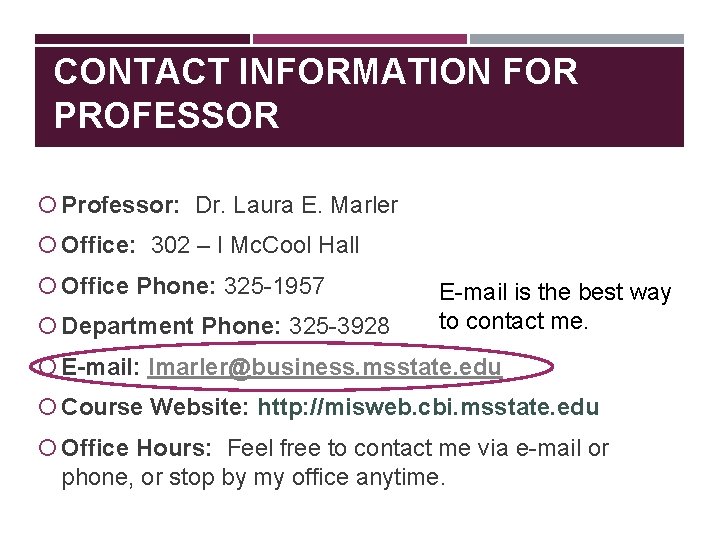 CONTACT INFORMATION FOR PROFESSOR Professor: Dr. Laura E. Marler Office: 302 – I Mc.