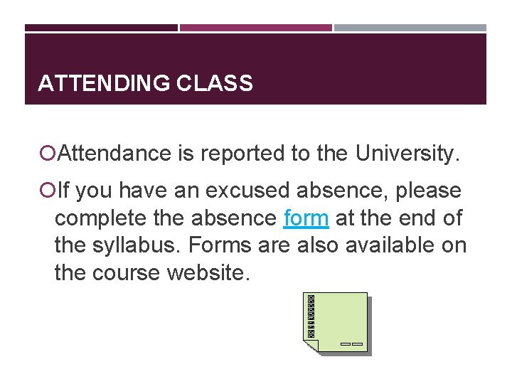 ATTENDING CLASS Attendance is reported to the University. If you have an excused absence,