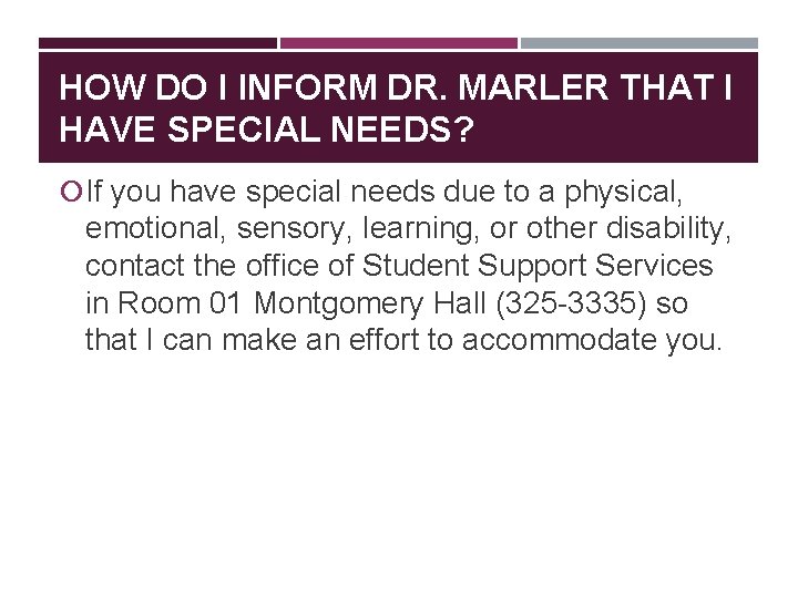 HOW DO I INFORM DR. MARLER THAT I HAVE SPECIAL NEEDS? If you have HOW DO I INFORM DR. MARLER THAT I HAVE SPECIAL NEEDS? If you have
