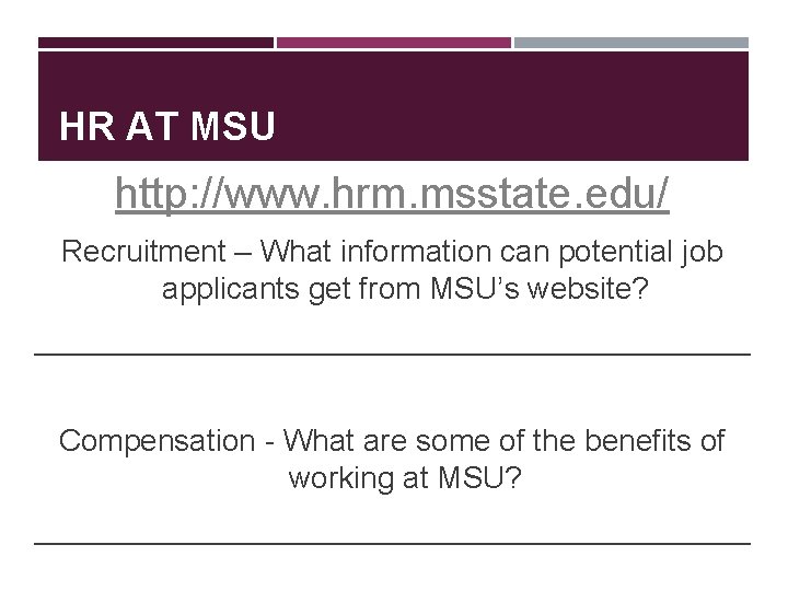 HR AT MSU http: //www. hrm. msstate. edu/ Recruitment – What information can potential