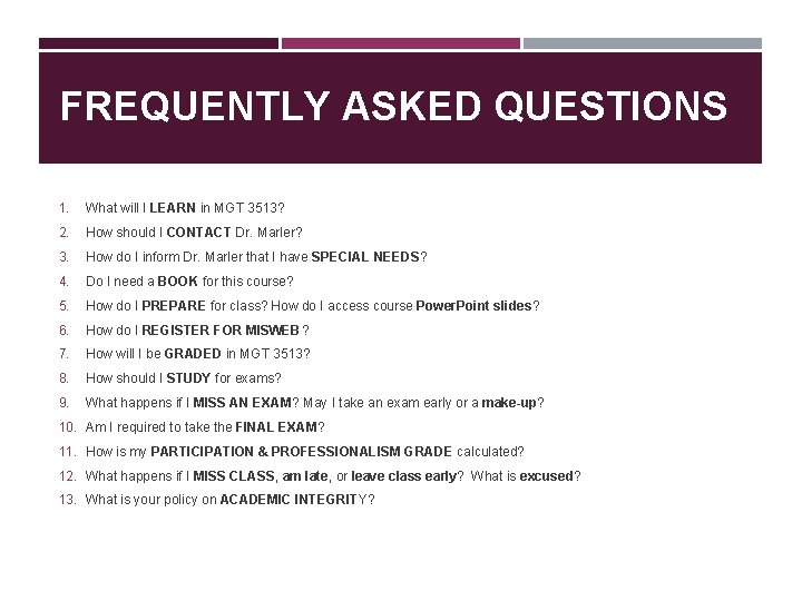 FREQUENTLY ASKED QUESTIONS 1. What will I LEARN in MGT 3513? 2. How should