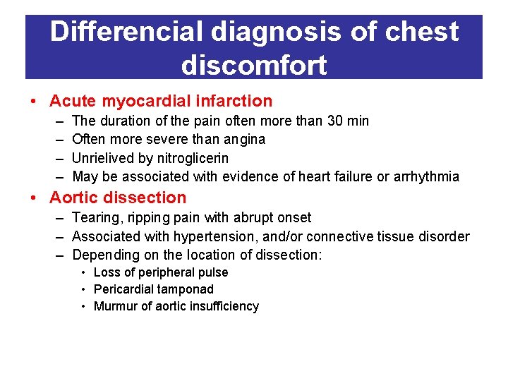 Differencial diagnosis of chest discomfort • Acute myocardial infarction – – The duration of