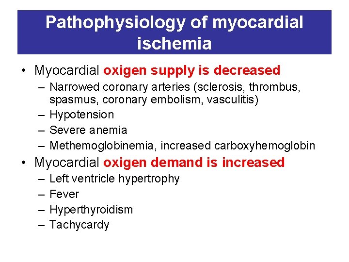 Pathophysiology of myocardial ischemia • Myocardial oxigen supply is decreased – Narrowed coronary arteries