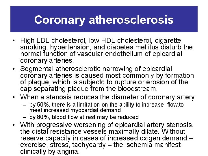 Coronary atherosclerosis • High LDL-cholesterol, low HDL-cholesterol, cigarette smoking, hypertension, and diabetes mellitus disturb