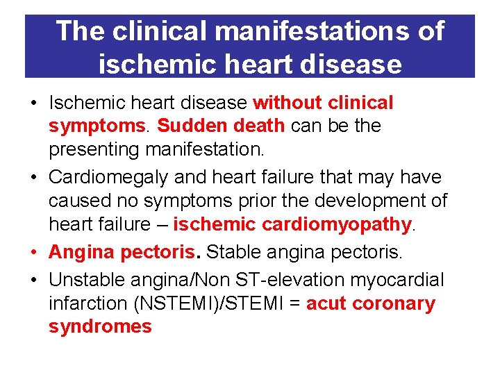 The clinical manifestations of ischemic heart disease • Ischemic heart disease without clinical symptoms.