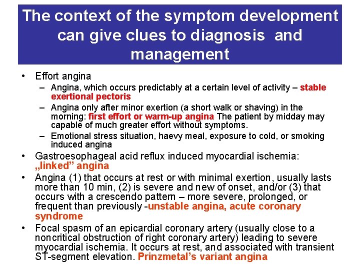 The context of the symptom development can give clues to diagnosis and management •