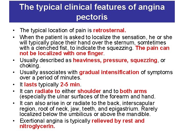 The typical clinical features of angina pectoris • The typical location of pain is