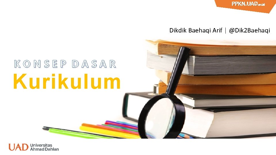 PPKN. UAD. ac. id PPKN. UAD Dikdik Baehaqi Arif | @Dik 2 Baehaqi KONSEP