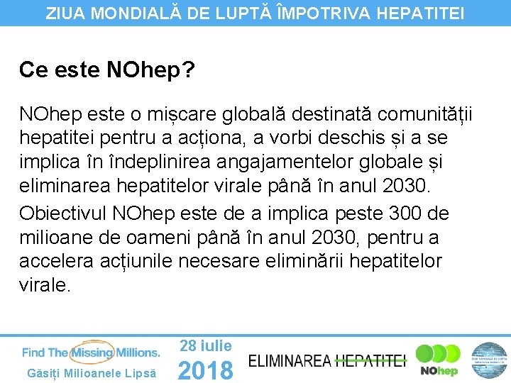 ZIUA MONDIALĂ DE LUPTĂ ÎMPOTRIVA HEPATITEI Ce este NOhep? NOhep este o mișcare globală