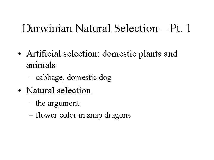 Darwinian Natural Selection – Pt. 1 • Artificial selection: domestic plants and animals –