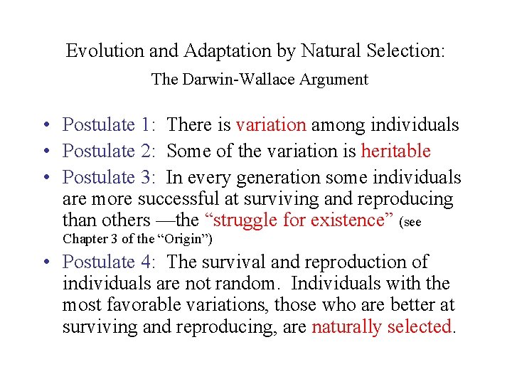 Evolution and Adaptation by Natural Selection: The Darwin-Wallace Argument • Postulate 1: There is