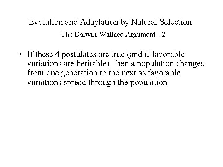 Evolution and Adaptation by Natural Selection: The Darwin-Wallace Argument - 2 • If these