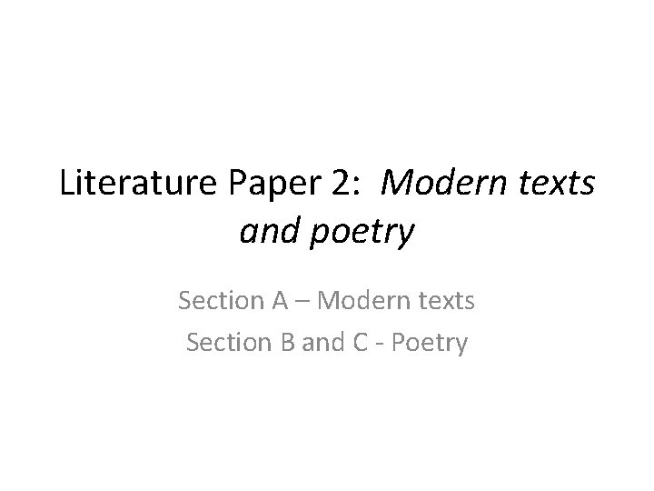 Literature Paper 2: Modern texts and poetry Section A – Modern texts Section B