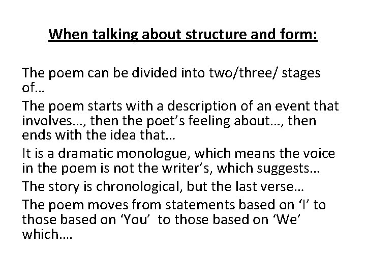 When talking about structure and form: The poem can be divided into two/three/ stages