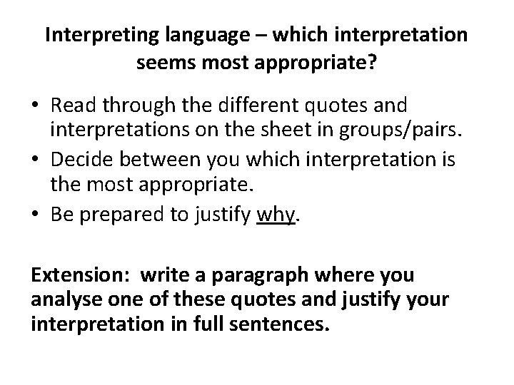 Interpreting language – which interpretation seems most appropriate? • Read through the different quotes