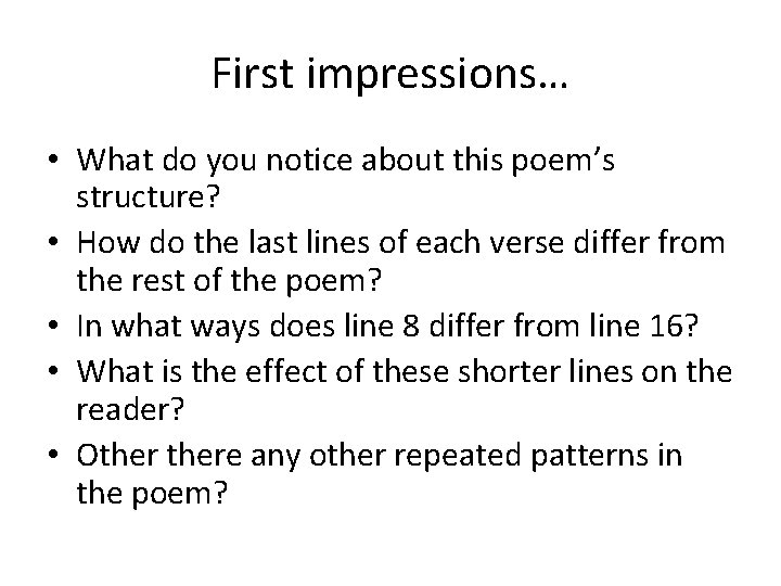 First impressions… • What do you notice about this poem’s structure? • How do