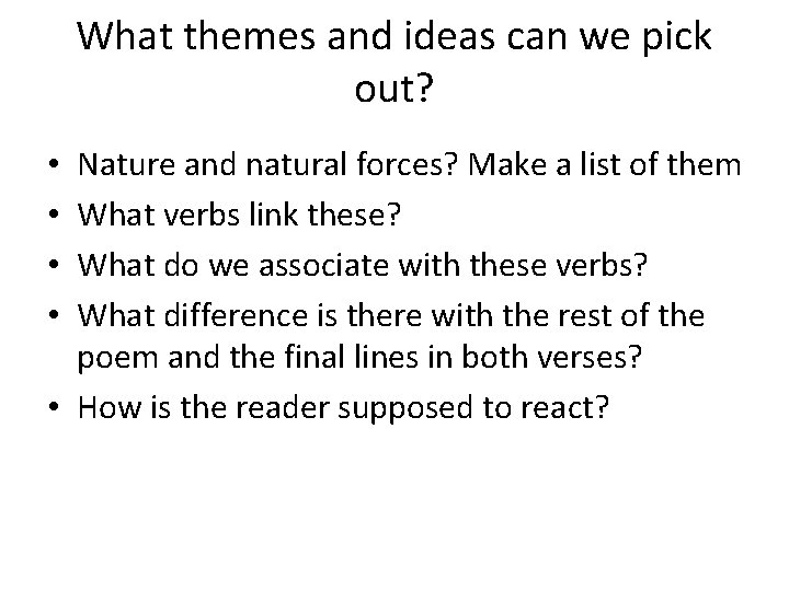 What themes and ideas can we pick out? Nature and natural forces? Make a