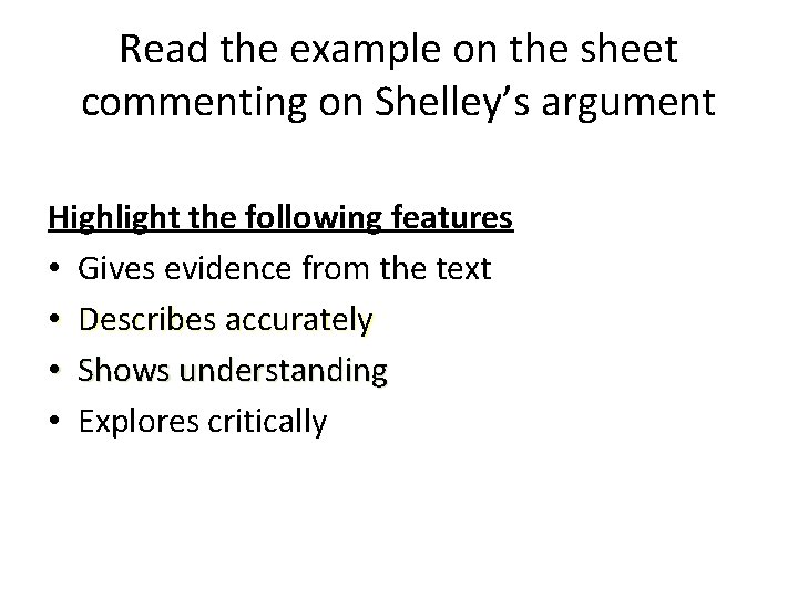 Read the example on the sheet commenting on Shelley’s argument Highlight the following features