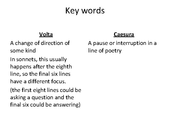 Key words Volta A change of direction of some kind In sonnets, this usually