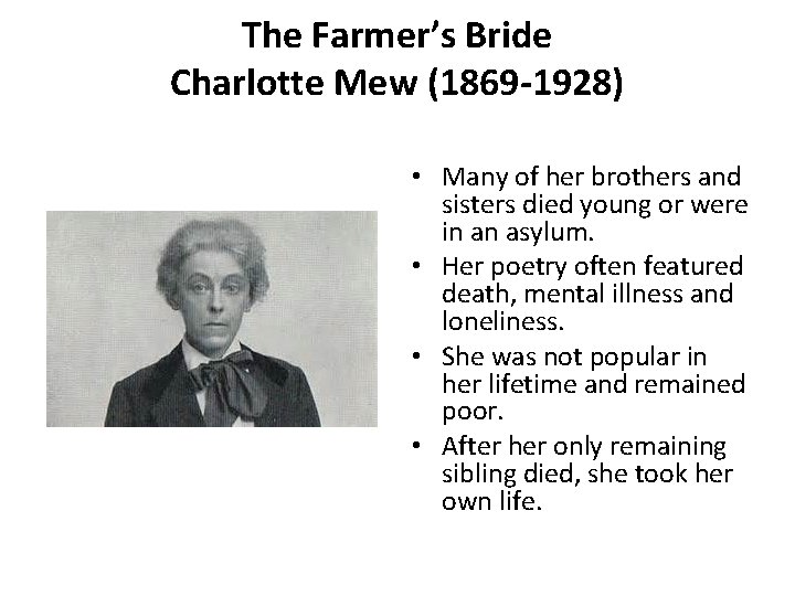 The Farmer’s Bride Charlotte Mew (1869 -1928) • Many of her brothers and sisters