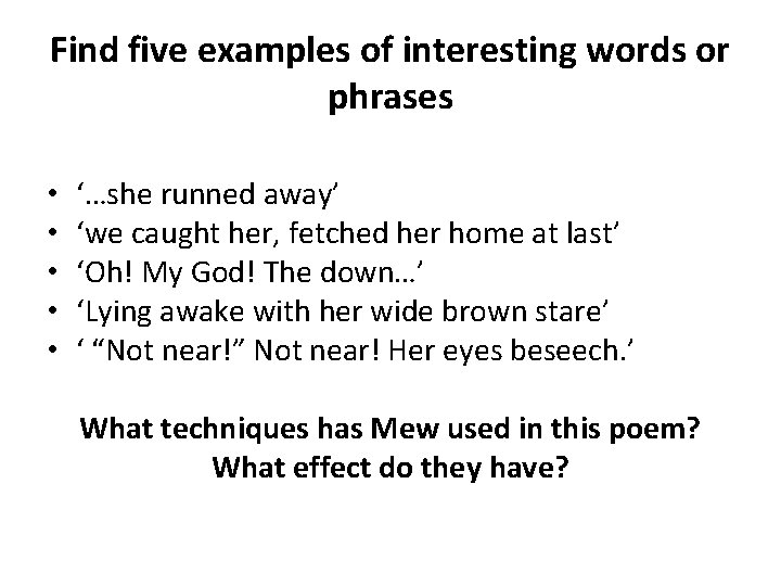 Find five examples of interesting words or phrases • • • ‘…she runned away’