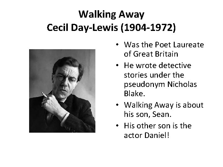 Walking Away Cecil Day-Lewis (1904 -1972) • Was the Poet Laureate of Great Britain