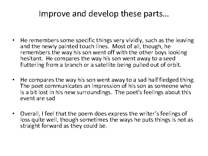 Improve and develop these parts… • He remembers some specific things very vividly, such