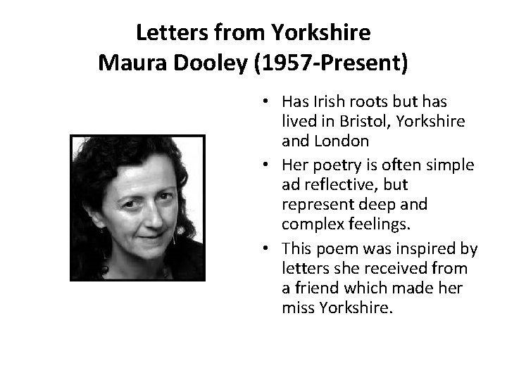 Letters from Yorkshire Maura Dooley (1957 -Present) • Has Irish roots but has lived