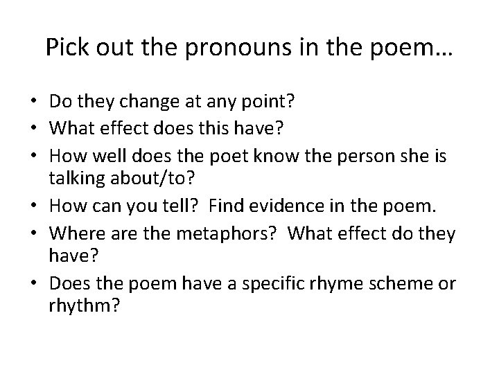Pick out the pronouns in the poem… • Do they change at any point?