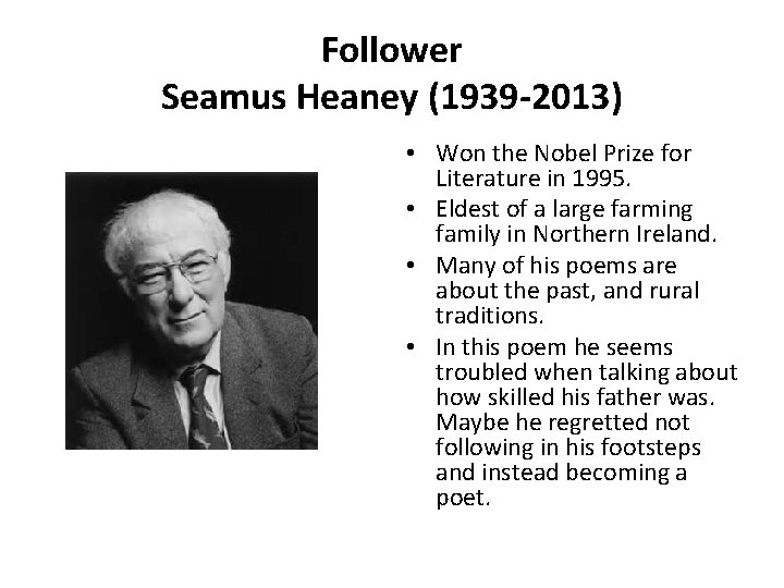Follower Seamus Heaney (1939 -2013) • Won the Nobel Prize for Literature in 1995.