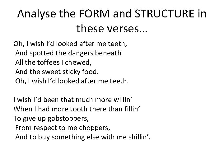 Analyse the FORM and STRUCTURE in these verses… Oh, I wish I’d looked after